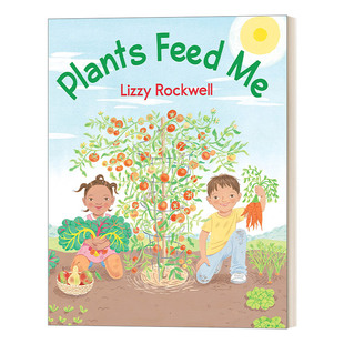 英文原版绘本 Plants Feed Me 植物养活了我 植物概念科普主题儿童绘本 Lizzy Rockwell 英文版 进口英语原版书籍