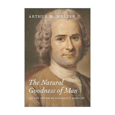 英文原版 The Natural Goodness of Man 人的自然善好 论卢梭思想的体系 Arthur M. Melzer 英文版 进口英语原版书籍