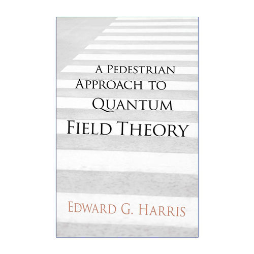 英文原版 A Pedestrian Approach to Quantum Field Theory 量子场论的普通方法 物理学教授Edward G. Harris 进口英语原版书籍