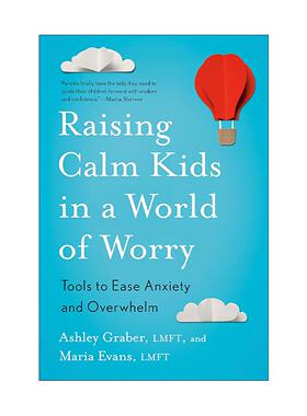 英文原版 Raising Calm Kids in a World of Worry 在焦虑的世界养育平静的孩子 缓解忧虑与压力 育儿指南 情绪管理 Ashley Graber
