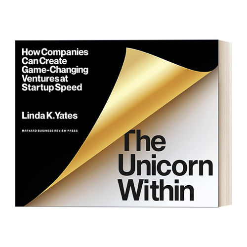 英文原版 Unicorn Within 内部独角兽 公司如何以创业速度创造改变游戏规则的风险 企业管理 Linda K. Yates 英文版 进口英语书籍