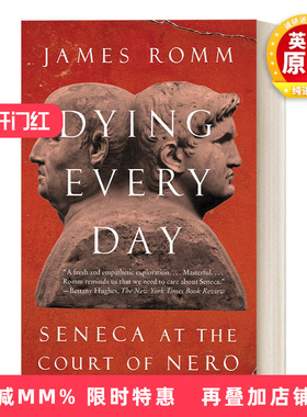 英文原版 Dying Every Day 哲人与权臣 尼禄宫廷里的塞内加 古罗马历史 哲学 James Romm 英文版 进口英语原版书籍