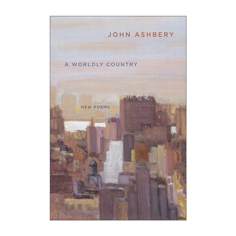 英文原版 A Worldly Country  约翰·阿什贝利诗集 国家图书奖和普利策奖得主 英文版 进口英语原版书籍