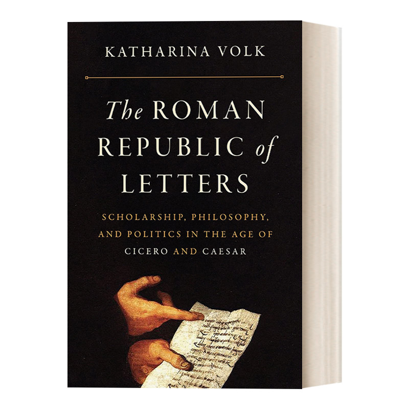 英文原版 The Roman Republic of Letters 罗马文学共和国 西塞罗与凯撒时代的学术 哲学及政治 Katharina Volk 精装英文版进口书