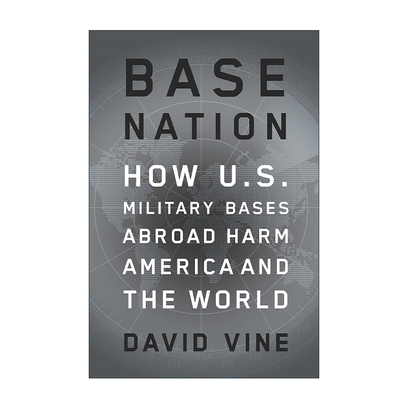 英文原版 Base Nation 美国海外军事基地 它们如何危害全世界 精装 英文版 进口英语原版书籍