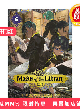英文原版 Magus of the Library 6 图书馆的大魔法师6 奇幻冒险漫画 泉光Mitsu Izumi 讲谈社 英文版 进口英语原版书籍