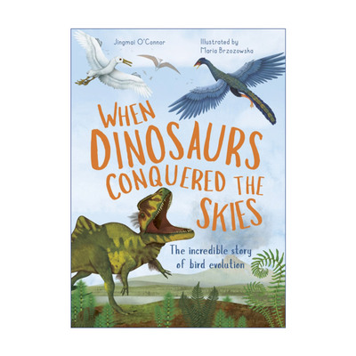 英文原版 When Dinosaurs Conquered the Skies 当恐龙征服天空 鸟类进化 精装 英文版 进口英语原版书籍