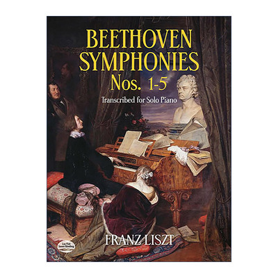英文原版 Beethoven Symphonies Nos.1-5 Transcribed for Solo Piano贝多芬交响曲第1-5号钢琴独奏改编谱Franz Liszt弗朗茨李斯特