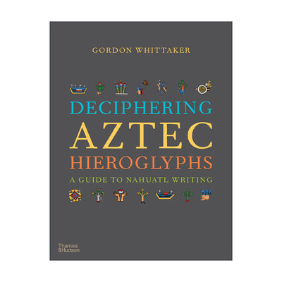 英文原版 Deciphering Aztec Hieroglyphs 解读阿兹特克象形文字 纳瓦特文字指南 精装 英文版 进口英语原版书籍
