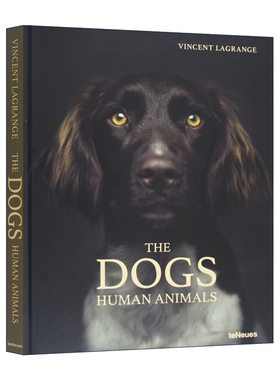 英文原版 The Dogs: Human Animals  狗狗 人类动物 摄影画册精装 比利时摄影师文森特 Vincent Lagrange 英文版 进口英语原版书籍