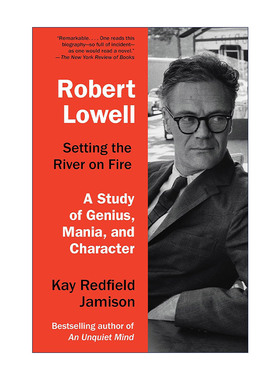 Robert Lowell  Setting the River on Fire 罗伯特·洛威尔 点燃河流 天才 狂热与性格研究传记躁郁之心作者Kay Redfield Jamison