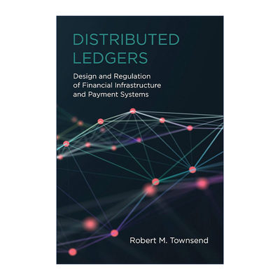 英文原版 Distributed Ledgers The MIT Press 分布式账本 金融基础设施和支付系统的设计和监管 Robert M. Townsend 进口英语书籍