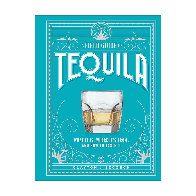 英文原版 A Field Guide to Tequila 龙舌兰酒品鉴图解指南 它是什么 产地以及如何品尝 精装 英文版 进口英语原版书籍
