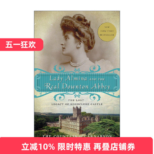 英文原版 Lady Almina and the Real Downton Abbey 卡那封伯爵夫人与真正的唐顿庄园 海克利尔城堡的失落遗产 传记 英文版