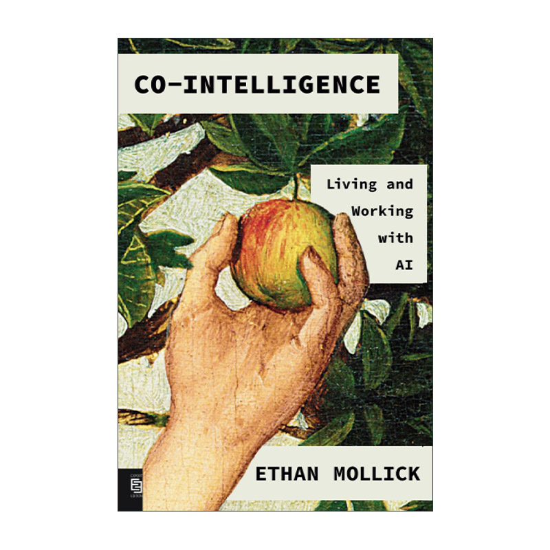 英文原版 Co-Intelligence 共生智能 与人工智能一起生活和工作 经济学人年度好书 沃顿商学院管理学教授Ethan Mollick 进口书籍