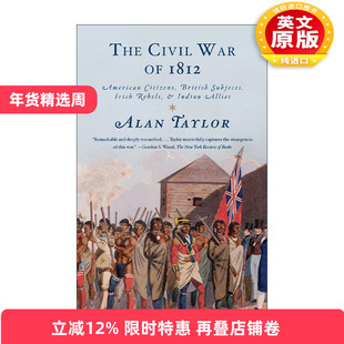 英文原版 The Civil War of 1812 1812年内战 美国公民 英国臣民 爱尔兰叛军和印第安盟友 普利策奖得主Alan Taylor 进口英语书籍