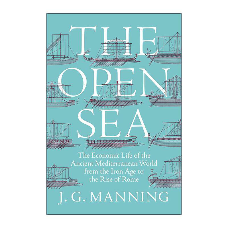 英文原版 The Open Sea 公海 从铁器时代到罗马崛起的古代地中海世界的经济生活 耶鲁大学历史学教授J G Manning 进口英语原版书籍