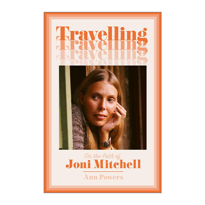 英文原版 Travelling on the Path of Joni Mitchell 旅途中 琼尼·米歇尔Joni Mitchell传记 英文版 进口英语原版书籍
