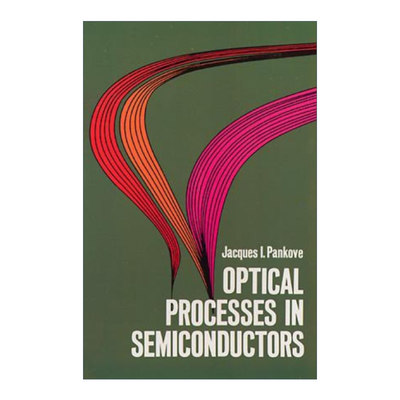 英文原版 Optical Processes in Semiconductors 半导体中的光学过程 Jacques I. Pankove 英文版 进口英语原版书籍