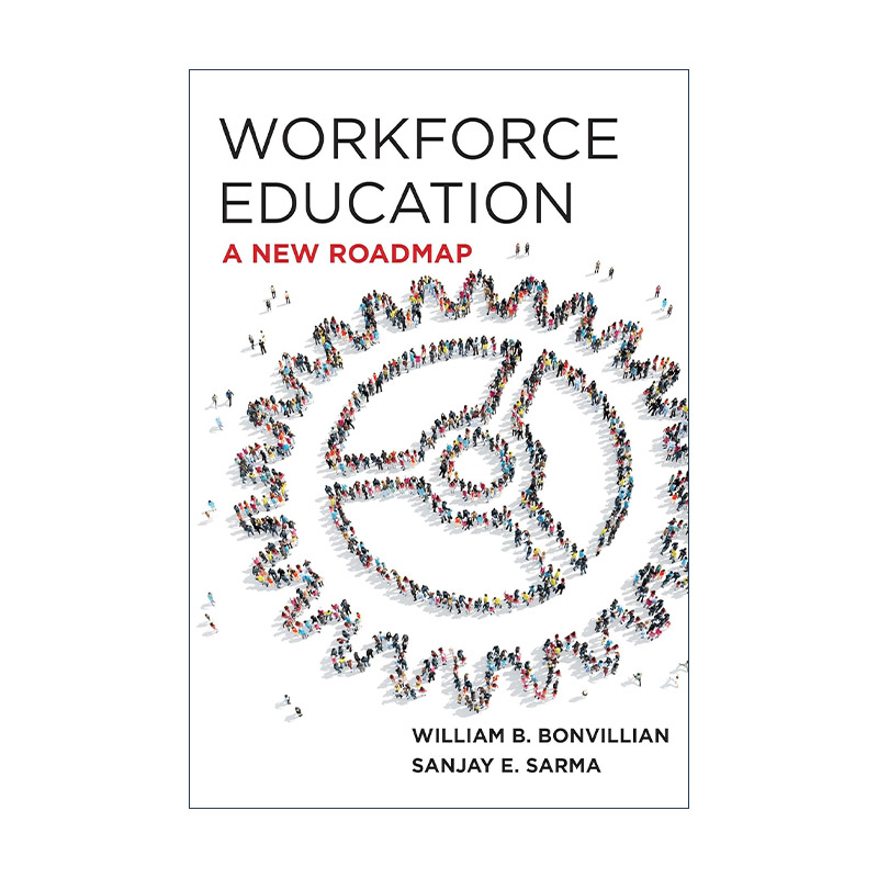 英文原版 Workforce Education 劳动力教育 新的发展蓝图 先进制造作者William B. Bonvillian 精装 英 文版 进口英语原版书籍