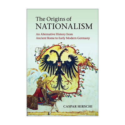 英文原版 The Origins of Nationalism 欧洲民族主义的起源 从古罗马到现代早期德意志的另一种历史 英文版 进口英语原版书籍