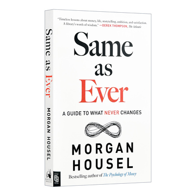 英文原版 Same as Ever 一如既往 永不改变的指南 金钱心理学作者Morgan Housel 英文版 进口英语原版书籍