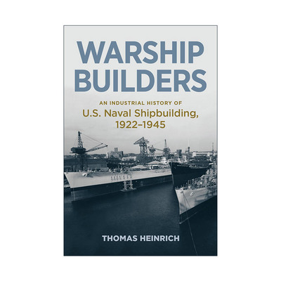 英文原版 Warship Builders 军舰建造者 1922-1945年美国海军造船工业史 精装 英文版 进口英语原版书籍