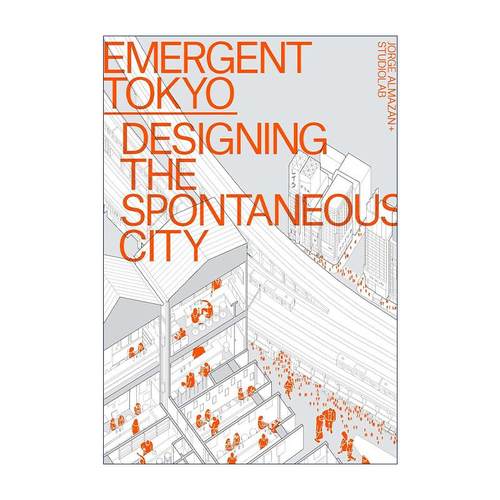 英文原版 Emergent Tokyo Designing the Spontaneous City 新兴东京 设计自发的城市 英文版 进口英语原版书籍
