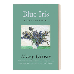 英文原版 Blue Iris Poems and Essays 蓝色鸢尾花 诗歌与散文选集 普利策奖得主Mary Oliver 英文版 进口英语原版书籍
