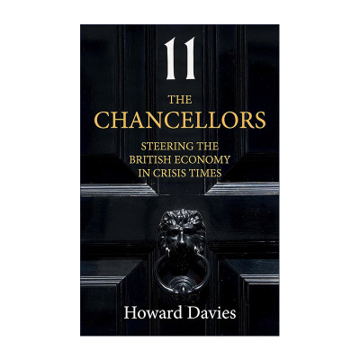 英文原版 The Chancellors 财政大臣 危机时期的英国经济掌舵 伦敦政治经济学院院长Howard Davies 英文版 进口英语原版书籍