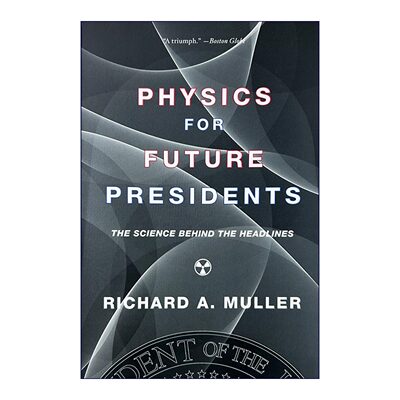 英文原版 Physics for Future Presidents 未来总统的物理课 新闻背后的科学 Richard A. Muller 英文版 进口英语原版书籍