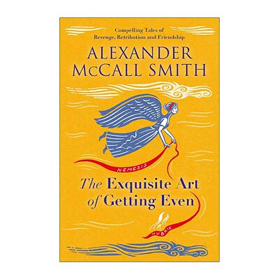 英文原版 The Exquisite Art of Getting Even 报复的精湛艺术 亚历山大·麦考尔·史密斯 复仇 正义与人性的短篇故事集 英文版