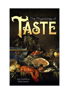 英文原版 The Physiology of Taste 厨房里的哲学家 Jean Anthelme Brillat-Savarin布里亚-萨瓦兰 英文版 进口英语原版书籍