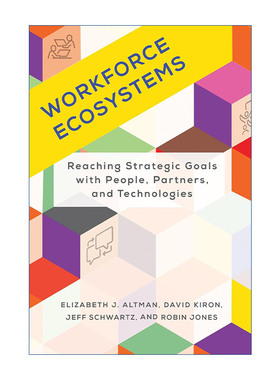英文原版 Workforce Ecosystems 劳动力生态系统 通过人员 合作伙伴和技术实现战略目标 Elizabeth J. Altman 精装 英文版进口书