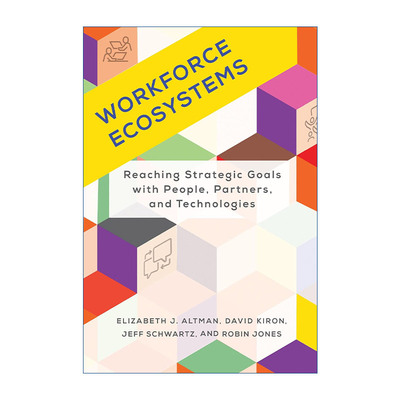 英文原版 Workforce Ecosystems 劳动力生态系统 通过人员 合作伙伴和技术实现战略目标 Elizabeth J. Altman 精装 英文版进口书