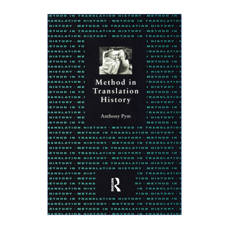 英文原版 Method in Translation History翻译史研究方法墨尔本大学Anthony Pym教授英文版进口英语原版书籍