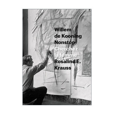 英文原版 Willem de Kooning Nonstop 马不停蹄的威廉·德·库宁 寻找那个女人 玛丽莲·梦露 荷兰抽象表现主义画家 精装 英文版