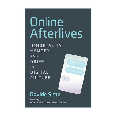 英文原版 Online Afterlives (The MIT Press) 线上身后事 数字文化中的死亡 记忆和哀悼 Davide Sisto 英文版 进口英语原版书籍