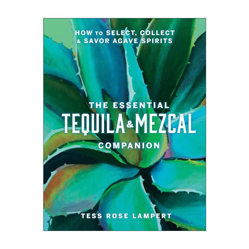 英文原版 The Essential Tequila & Mezcal Companion 龙舌兰与梅斯卡尔酒指南 如何挑选 收藏和品味龙舌兰酒 精装 英文版