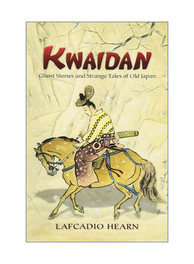 英文原版 Kwaidan Ghost Stories and Strange Tales of Old Japan 怪谈·奇谭 日本古典文学 Lafcadio Hearn小泉八云 进口书籍
