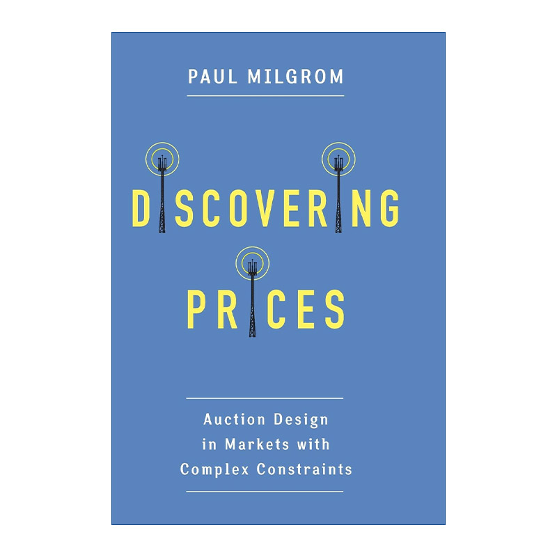 英文原版 Discovering Prices 价格的发现 复杂约束市场中的拍卖设计 诺贝尔经济学奖得主Paul Milgrom 精装 英文版 进口英语书籍