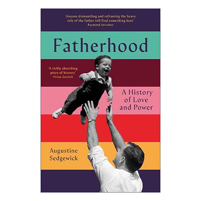 英文原版 Fatherhood A History of Love and Power 父权史 爱与权力的演变 英文版 进口英语原版书籍