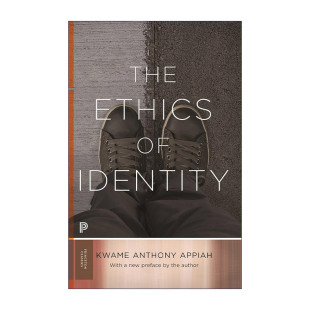 世界主义作者Kwame The 认同伦理学 英文原版 Anthony 进口英语原版 英文版 Ethics 书籍 Identity Appiah 普林斯顿大学哲学教授