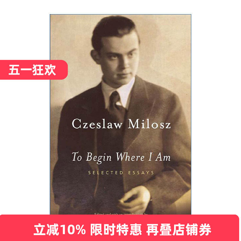 英文原版 To Begin Where I Am Selected Essays 站在人这边 米沃什五十年文选 英文版 进口英语原版书籍