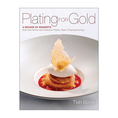 英文原版 Plating for Gold 镀金 来自十年世界和全国糕点锦标赛的甜点 精装 英文版 进口英语原版书籍