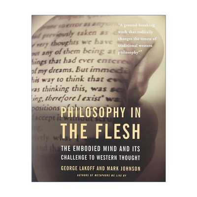 英文原版 Philosophy in the Flesh 肉身哲学 亲身心智及其向西方思想的挑战 认知语言学创始人乔治·莱考夫George Lakoff 英文版