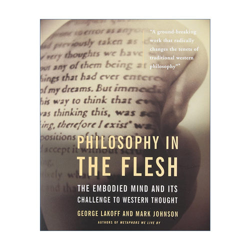 英文原版 Philosophy in the Flesh 肉身哲学 亲身心智及其向西方思想的挑战 认知语言学创始人乔治·莱考夫George Lakoff 英文版