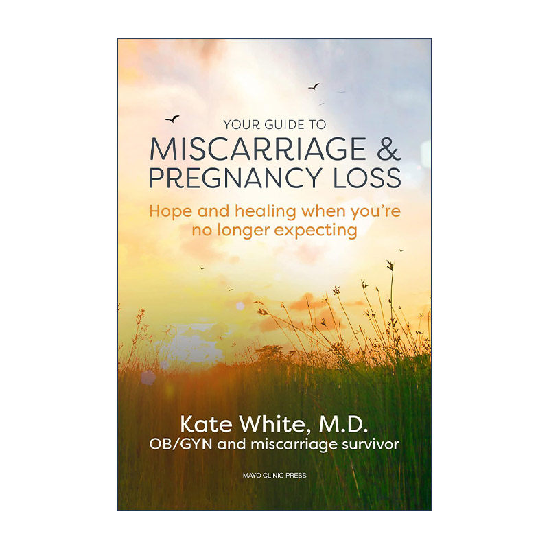 英文原版 Your Guide to Miscarriage and Pregnancy Loss 梅奥流产与妊娠丢失指南 女性健康 治疗与恢复 Kate White 进口英语书籍