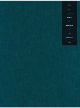 现货  Jake Verzosa: The Last Tattooed Women of Kalinga   杰克韦尔佐萨:卡林加最后的纹身女性  肖像摄影作品集