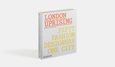 现货 London Uprising: Fifty Fashion Designers, One City 伦敦崛起：五十位时装服装设计师英文原版图书籍进口正版
